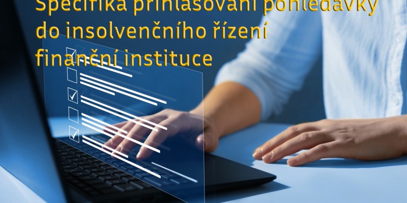 Specifika přihlašování pohledávky do insolvenčního řízení finanční instituce